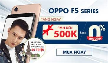 OPPO F5 Series tặng đến PMH 500k